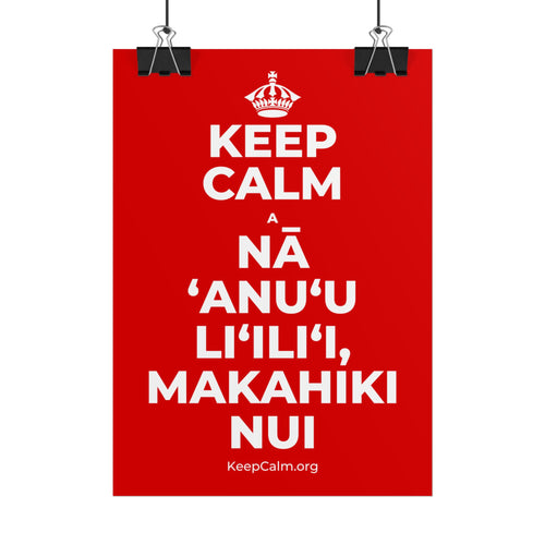 KEEP CALM A NĀ ʻANUʻU LIʻILIʻI, MAKAHIKI NUI Poster
