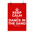 KEEP CALM AND DANCE IN THE SAND Satin Poster