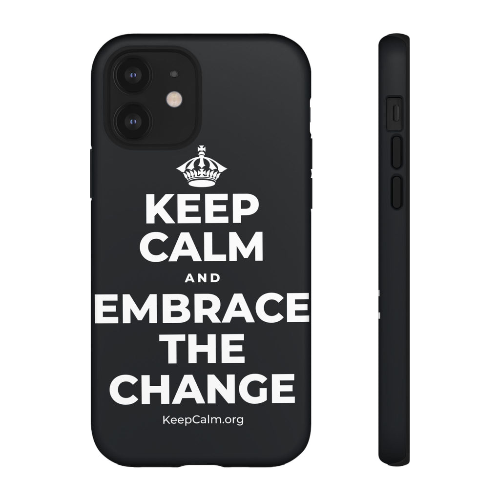 KEEP CALM AND EMBRACE THE CHANGE Phone Case (Dark)