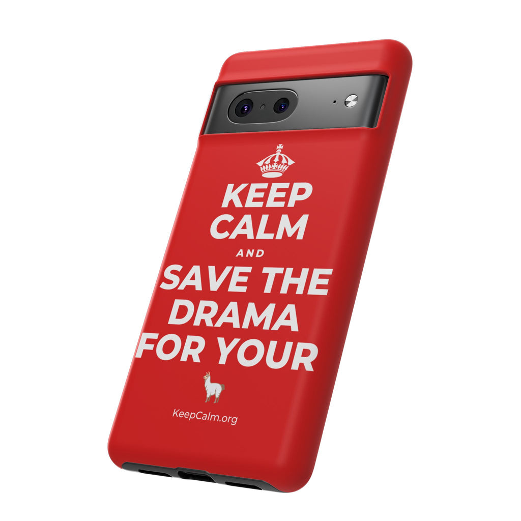 KEEP CALM AND SAVE THE DRAMA FOR YOUR 🦙 Phone Case