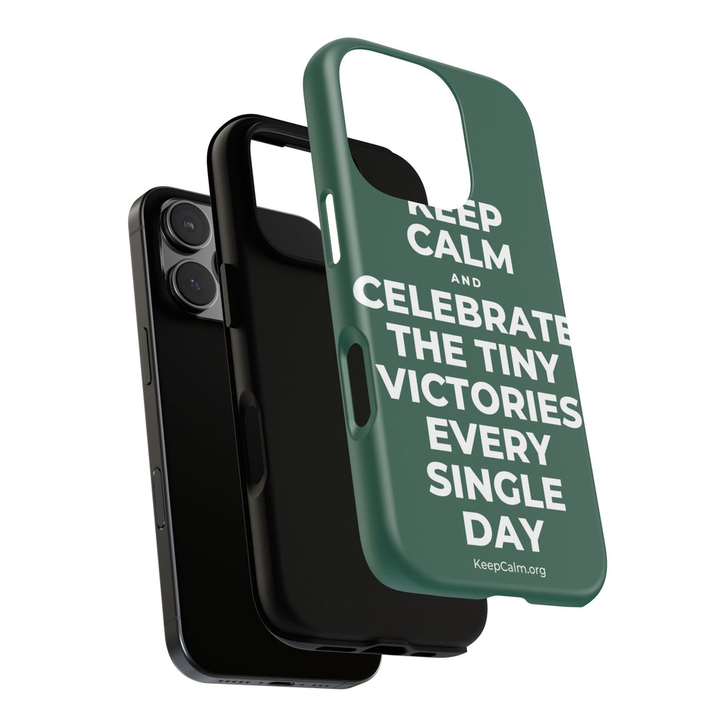 KEEP CALM AND CELEBRATE THE TINY VICTORIES EVERY SINGLE DAY Phone Case