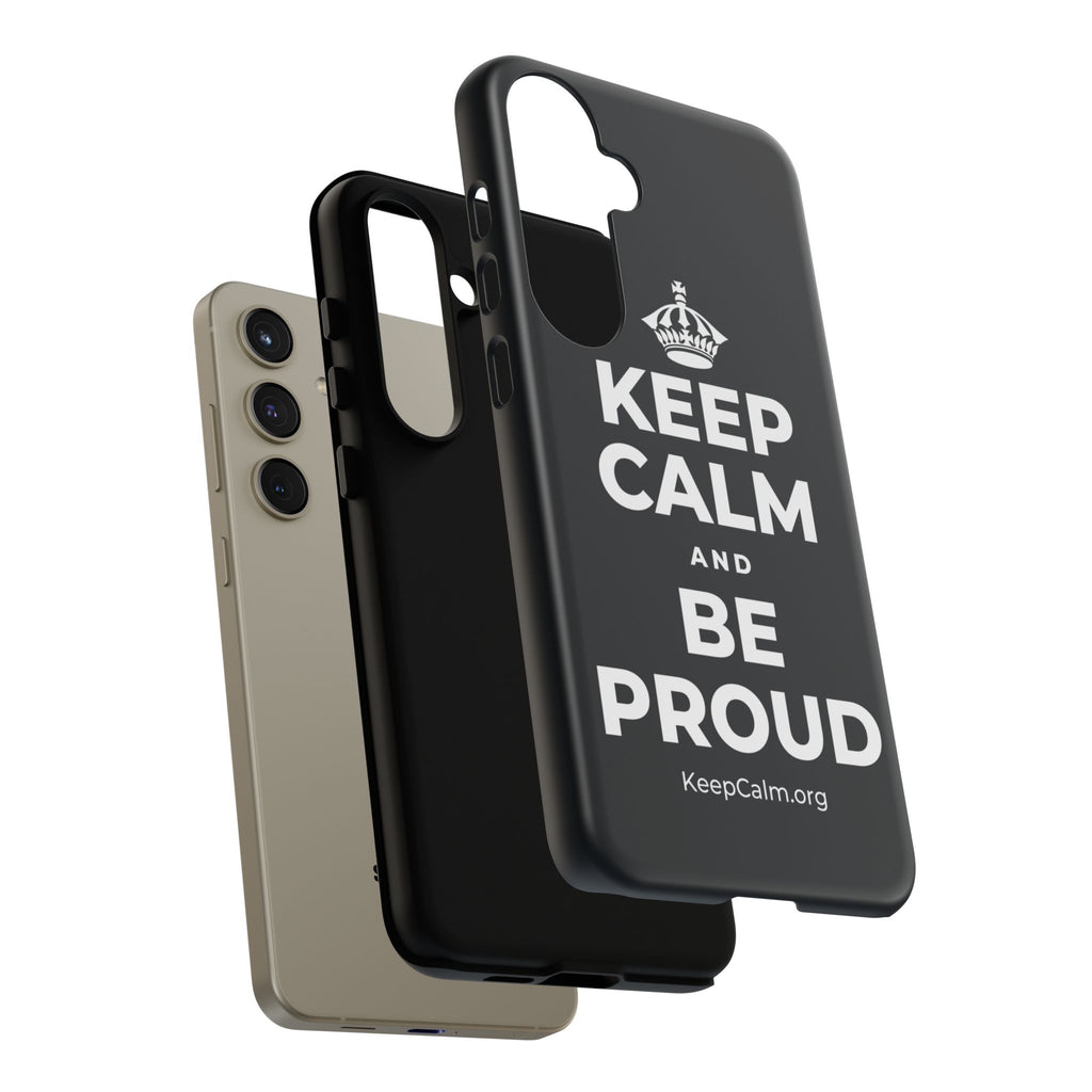 KEEP CALM AND BE PROUD Phone Case (Dark)