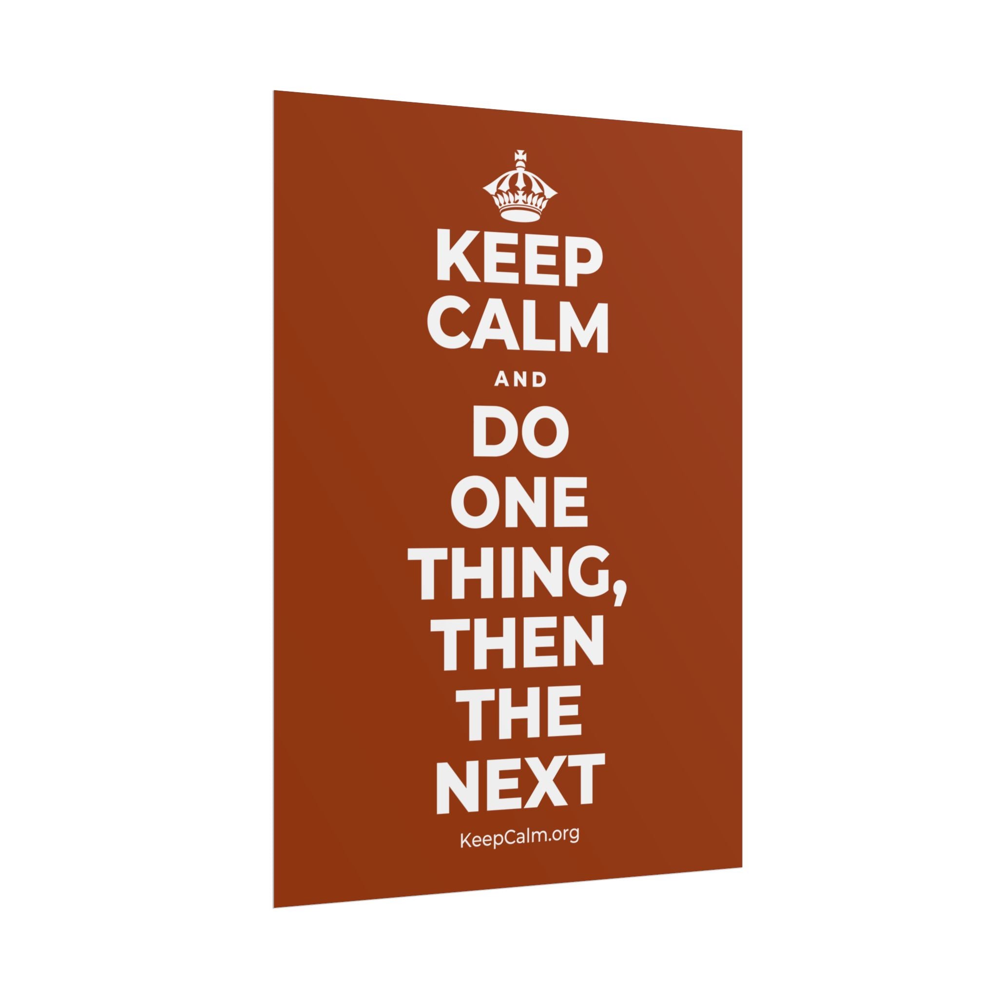 KEEP CALM AND DO ONE THING, THEN THE NEXT Poster