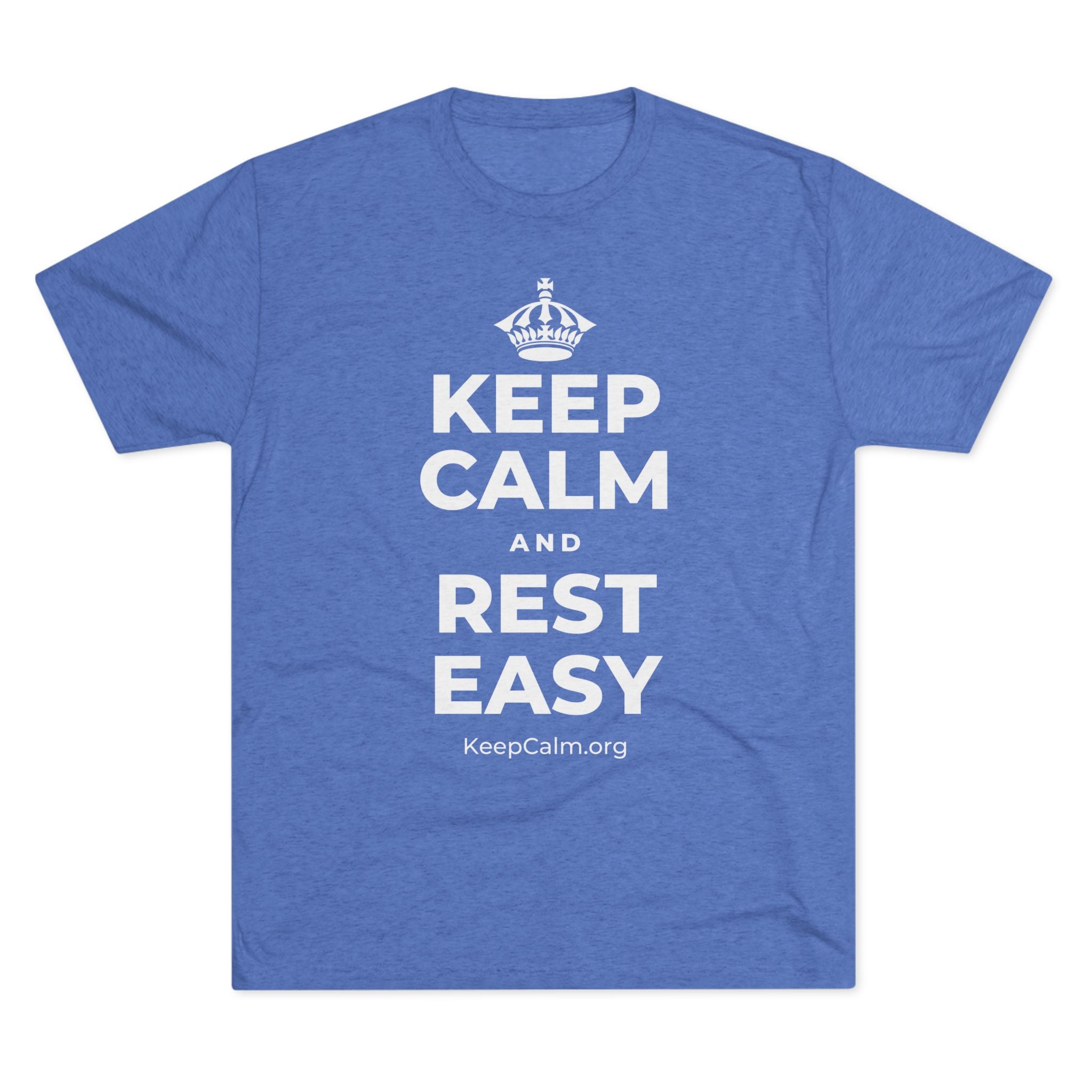 KEEP CALM AND REST EASY Tri-Blend Tee