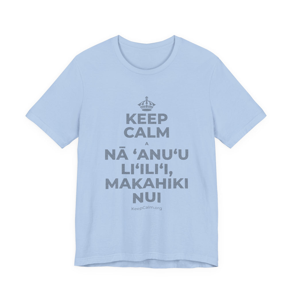 KEEP CALM A NĀ ʻANUʻU LIʻILIʻI, MAKAHIKI NUI T-Shirt (Baby Blue–Silver)