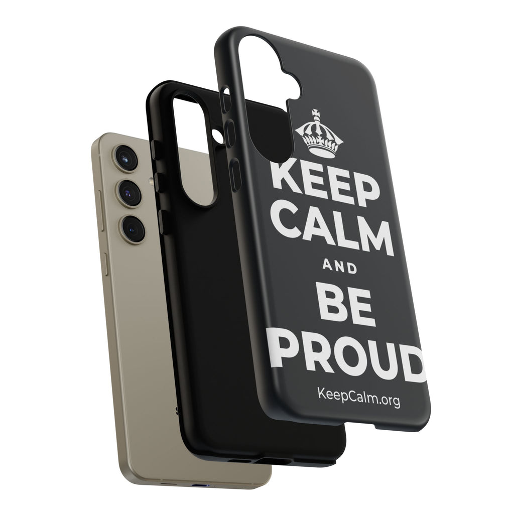KEEP CALM AND BE PROUD Phone Case (Dark)