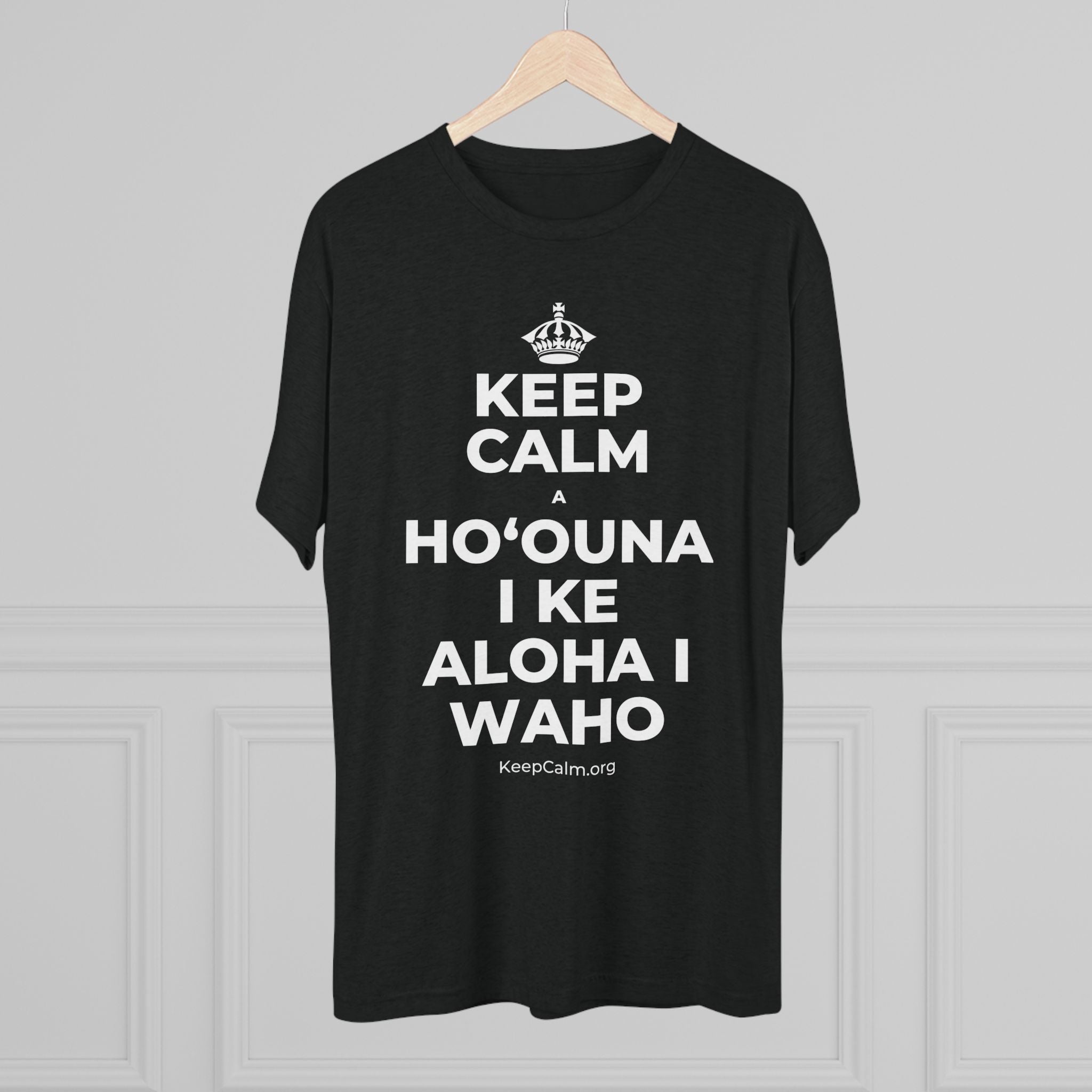 KEEP CALM A HOʻOUNA I KE ALOHA I WAHO Tri-Blend Tee