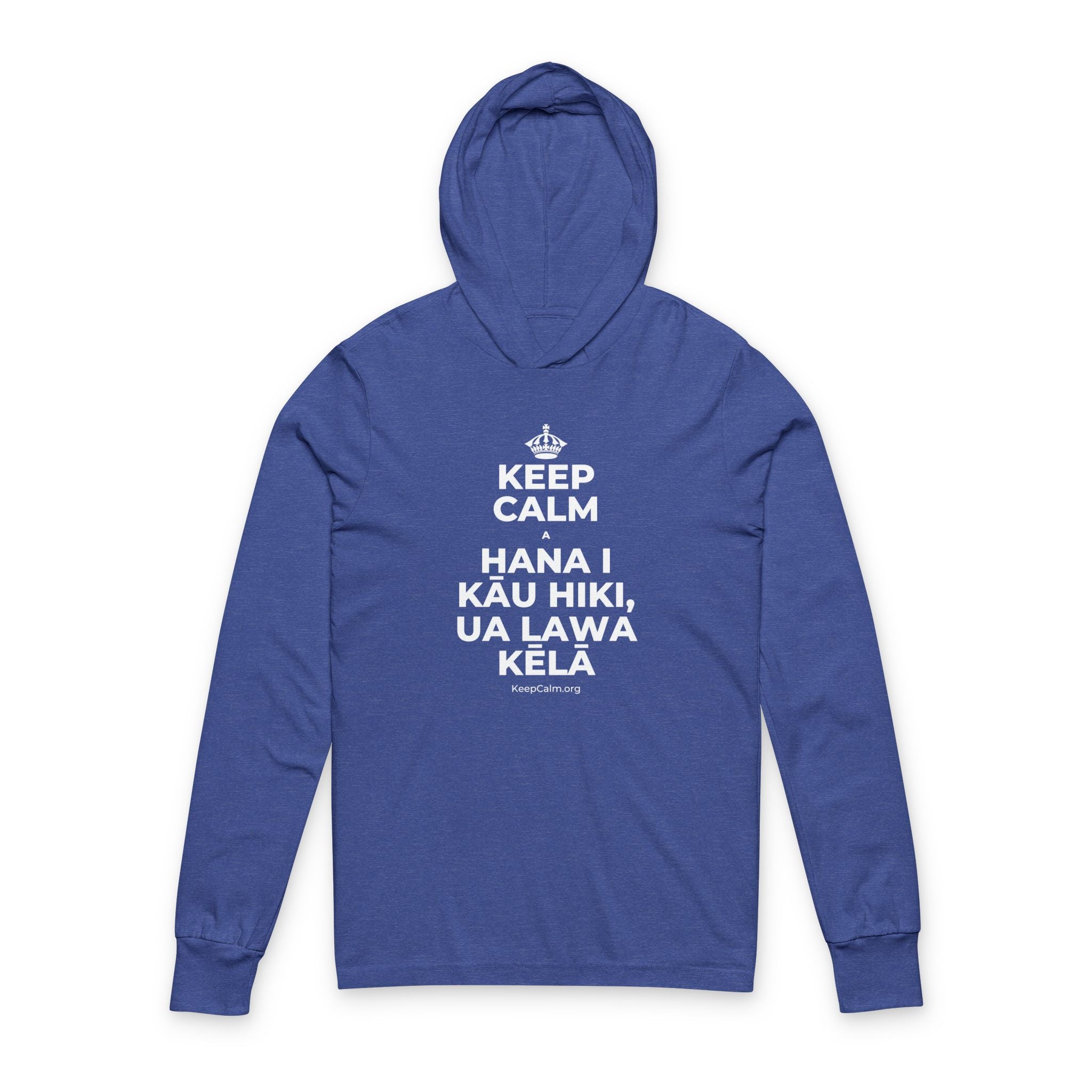 KEEP CALM A HANA I KĀU HIKI, UA LAWA KĒLĀ Hooded Long Sleeve Tee
