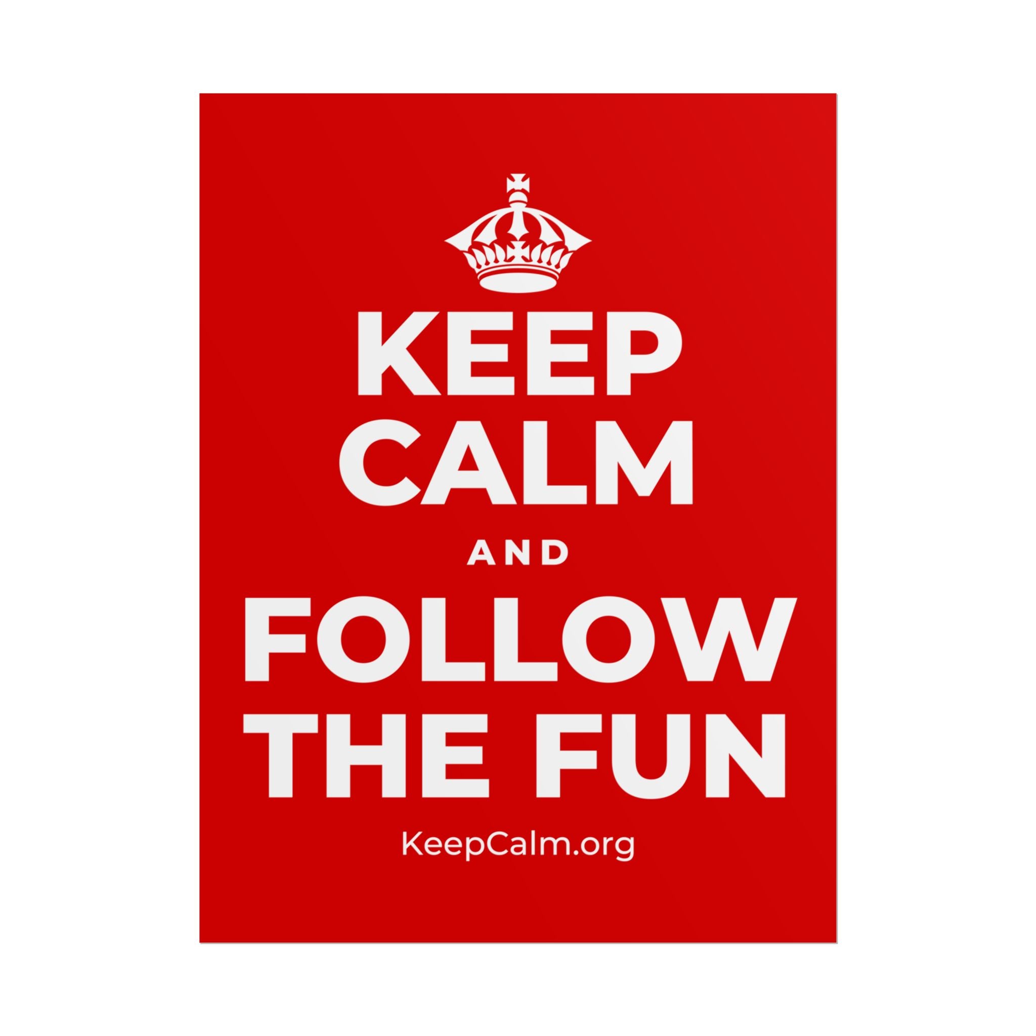KEEP CALM AND FOLLOW THE FUN Poster