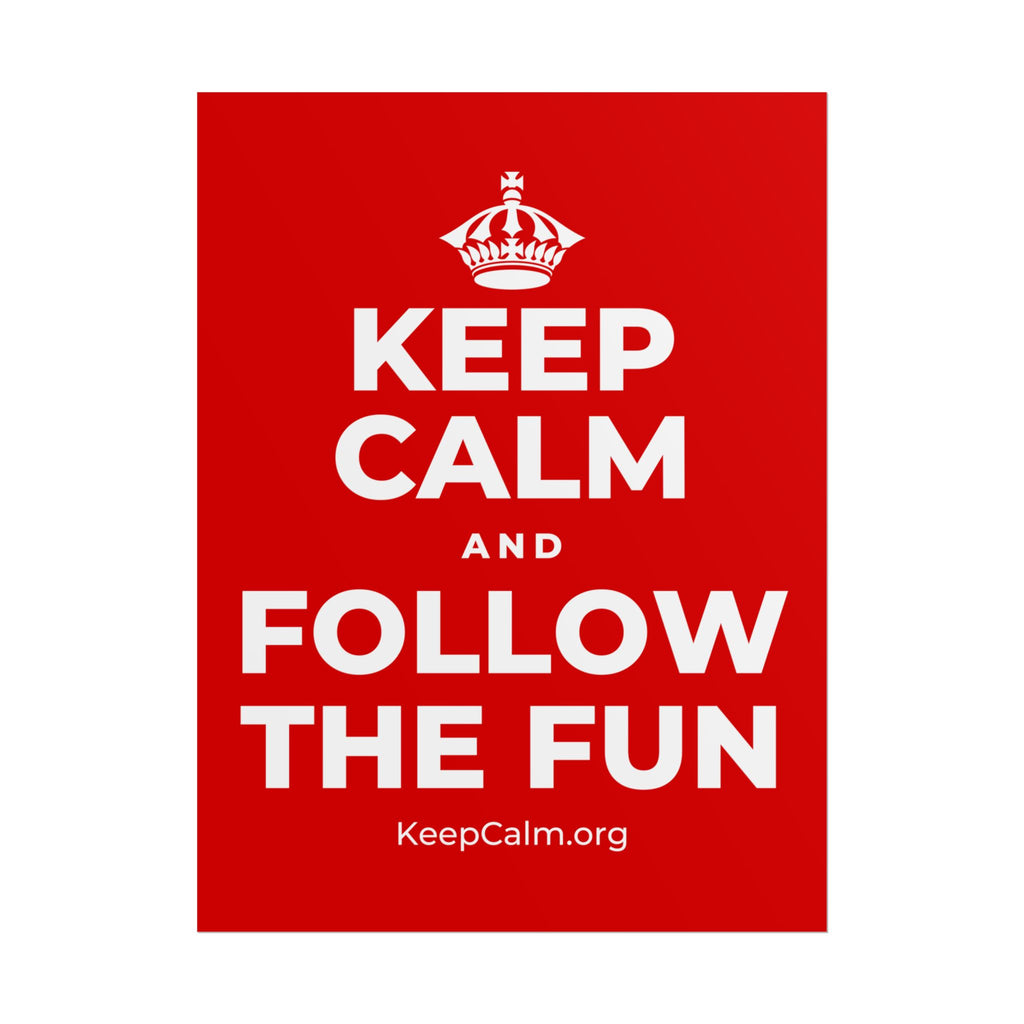 KEEP CALM AND FOLLOW THE FUN Poster