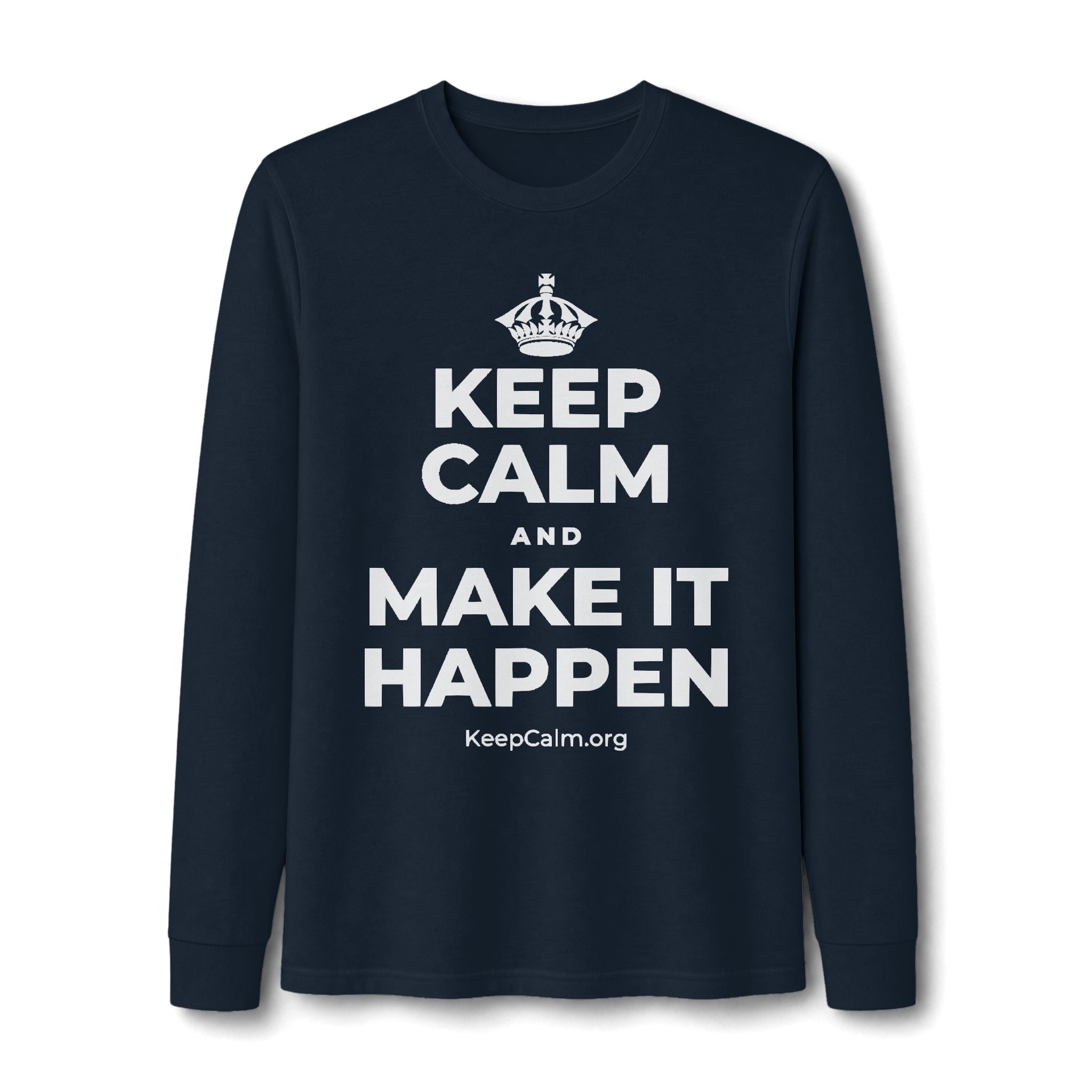 KEEP CALM AND MAKE IT HAPPEN Long Sleeve Tee