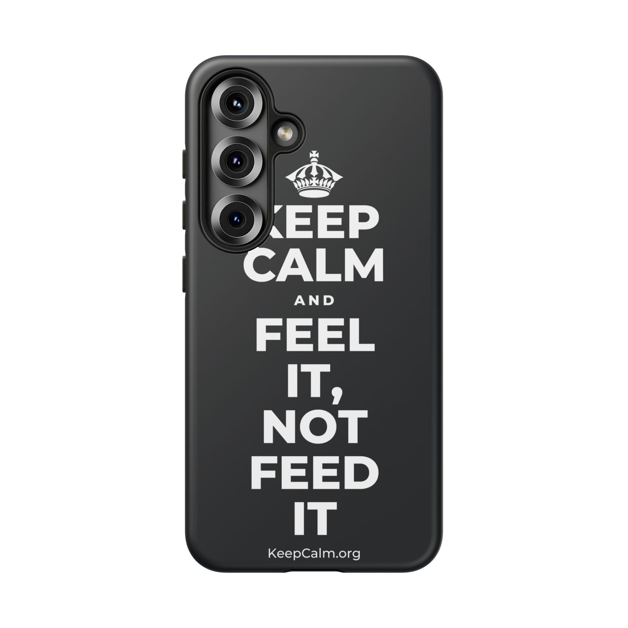 KEEP CALM AND FEEL IT, NOT FEED IT Phone Case (Dark)
