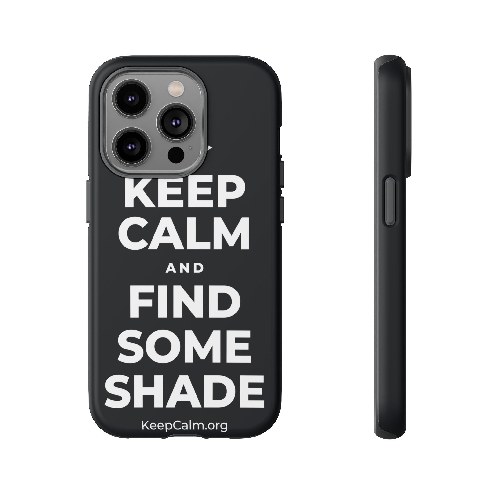 KEEP CALM AND FIND SOME SHADE Phone Case (Dark)