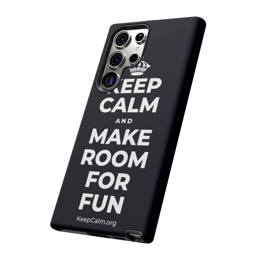 KEEP CALM AND MAKE ROOM FOR FUN Phone Case (Dark)