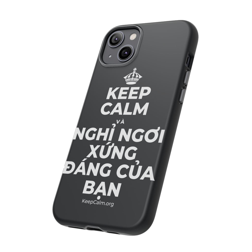 KEEP CALM VÀ NGHỈ NGƠI XỨNG ĐÁNG CỦA BẠN Phone Case (Dark)