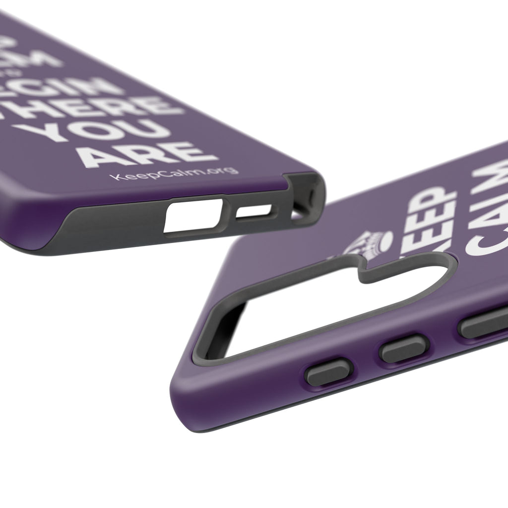 KEEP CALM AND BEGIN WHERE YOU ARE Phone Case