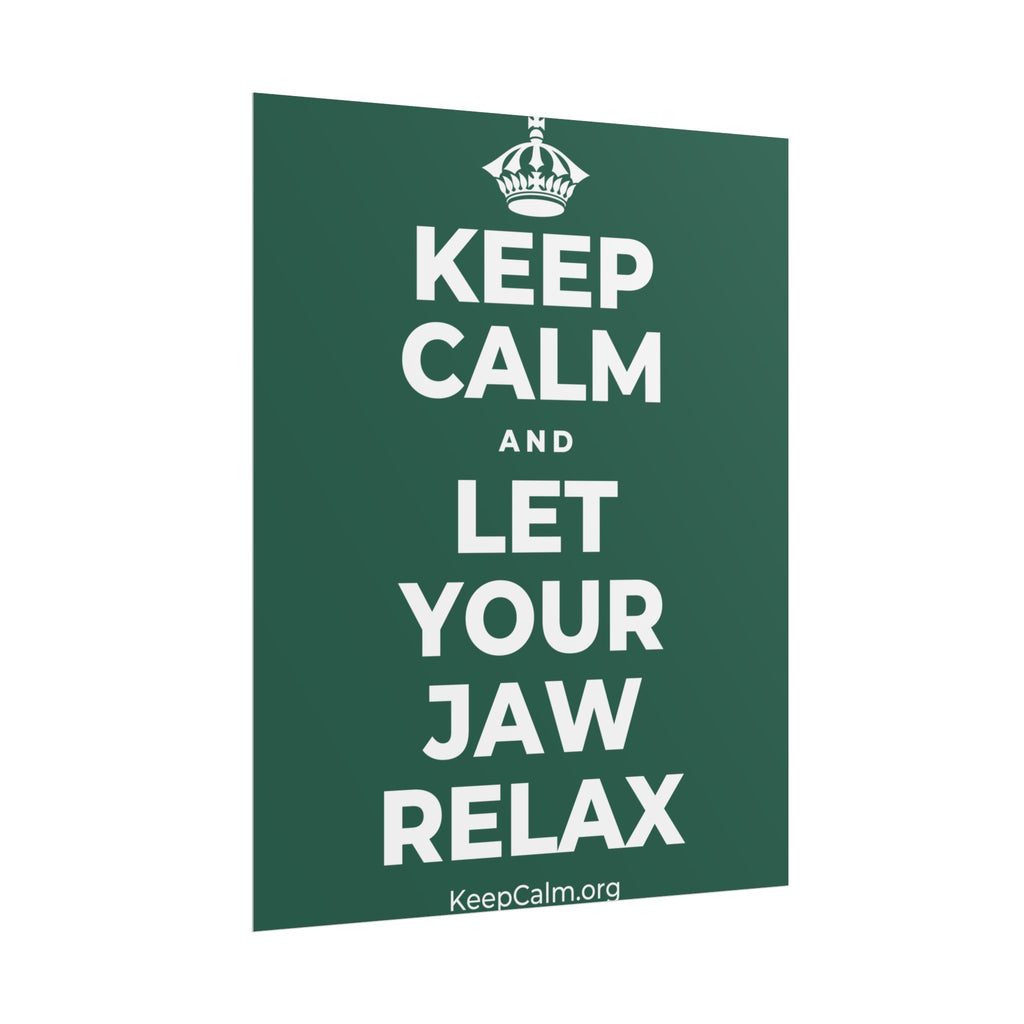 KEEP CALM AND LET YOUR JAW RELAX Poster