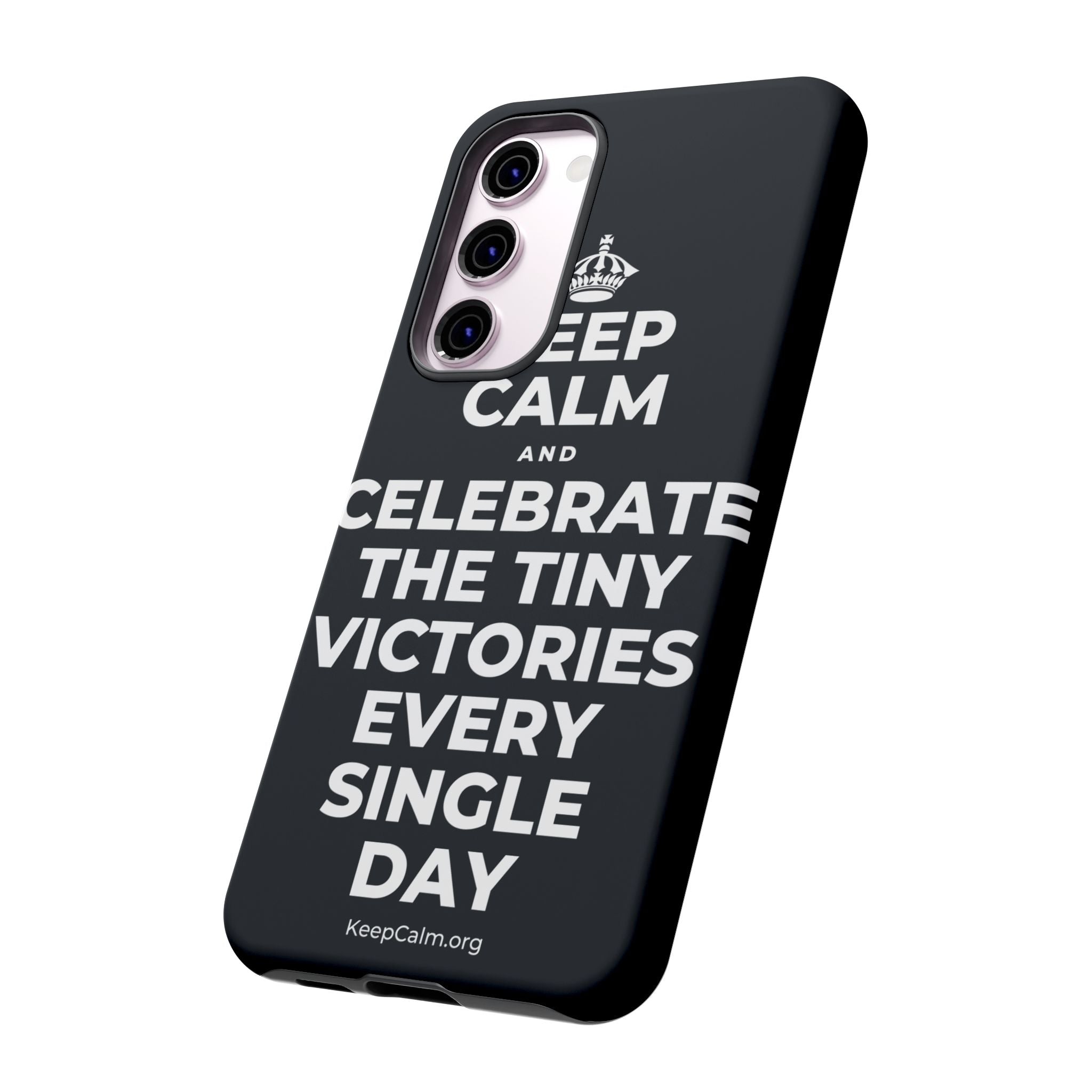 KEEP CALM AND CELEBRATE THE TINY VICTORIES EVERY SINGLE DAY Phone Case (Dark)