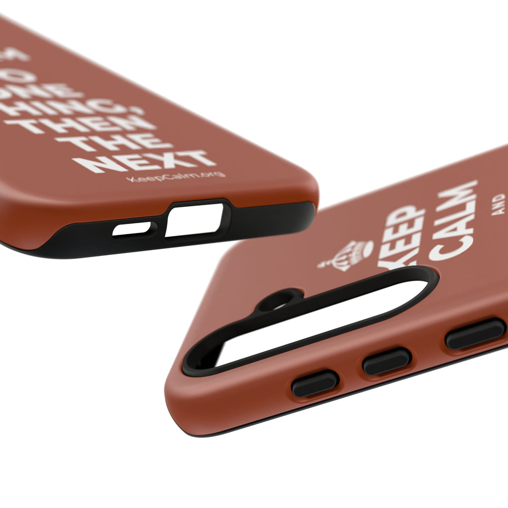 KEEP CALM AND DO ONE THING, THEN THE NEXT Phone Case