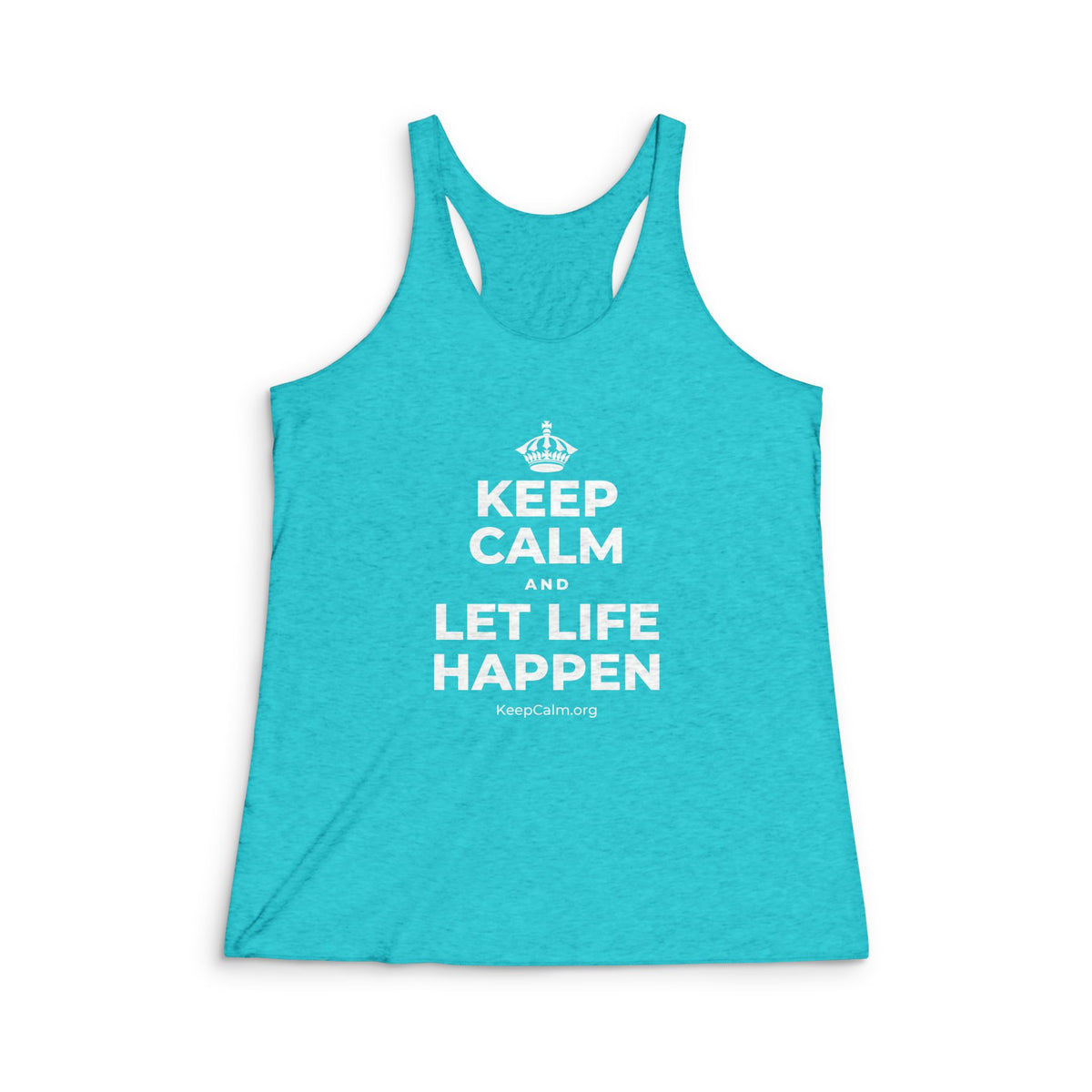 KEEP CALM AND LET LIFE HAPPEN Women's Racerback Tank