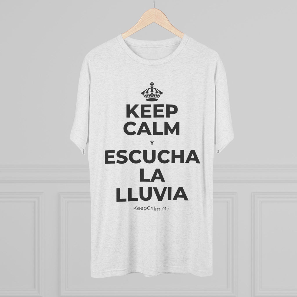 KEEP CALM Y ESCUCHA LA LLUVIA Tri-Blend Tee