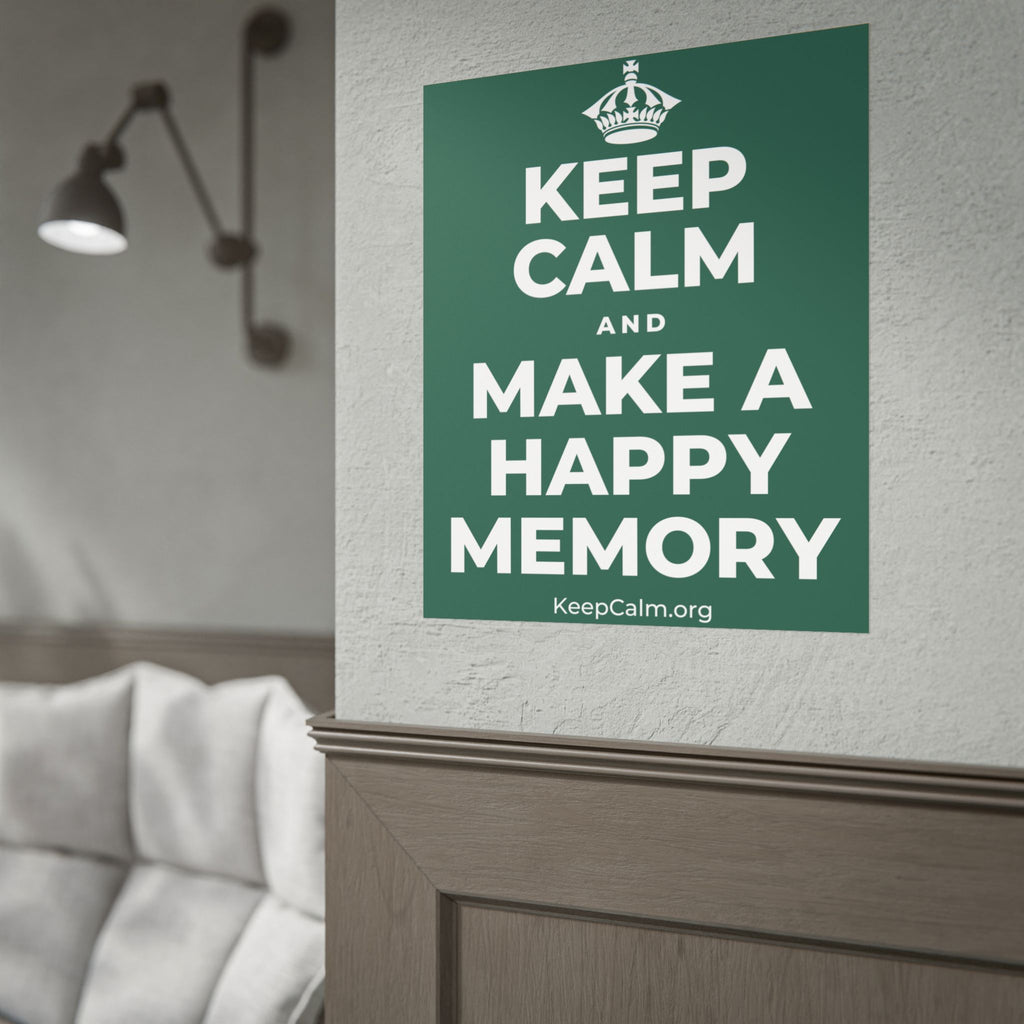 KEEP CALM AND MAKE A HAPPY MEMORY Poster