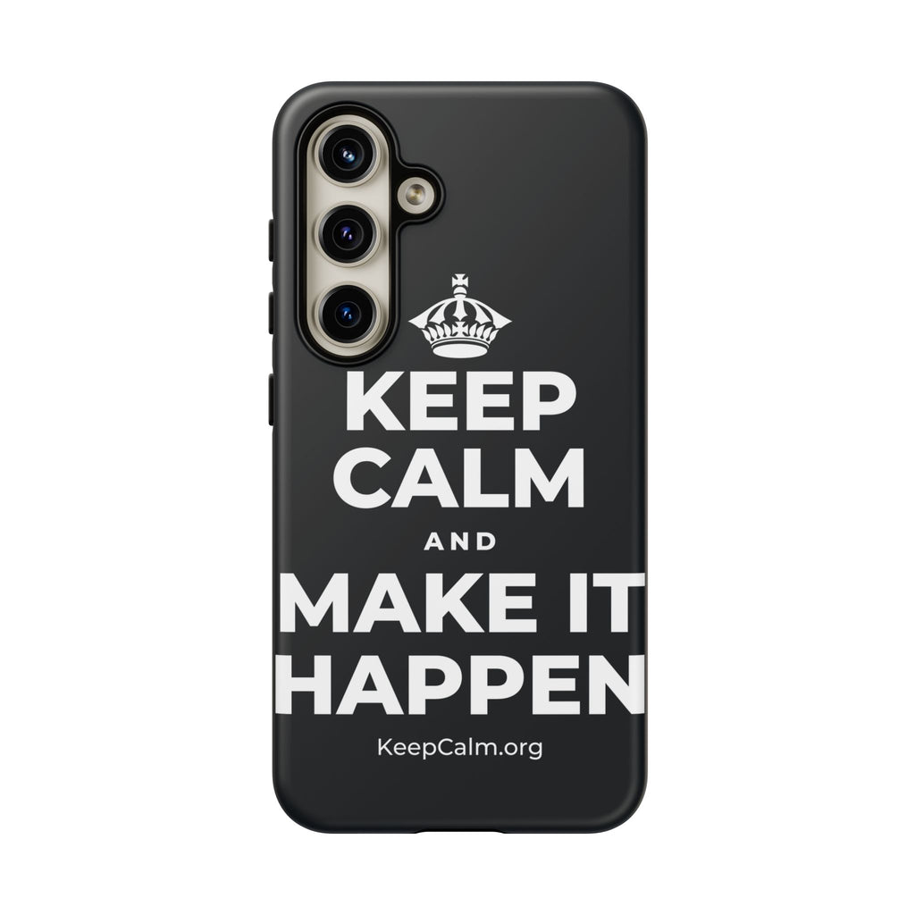 KEEP CALM AND MAKE IT HAPPEN Phone Case (Dark)