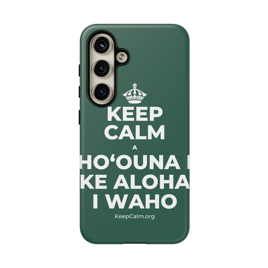 KEEP CALM A HOʻOUNA I KE ALOHA I WAHO Phone Case