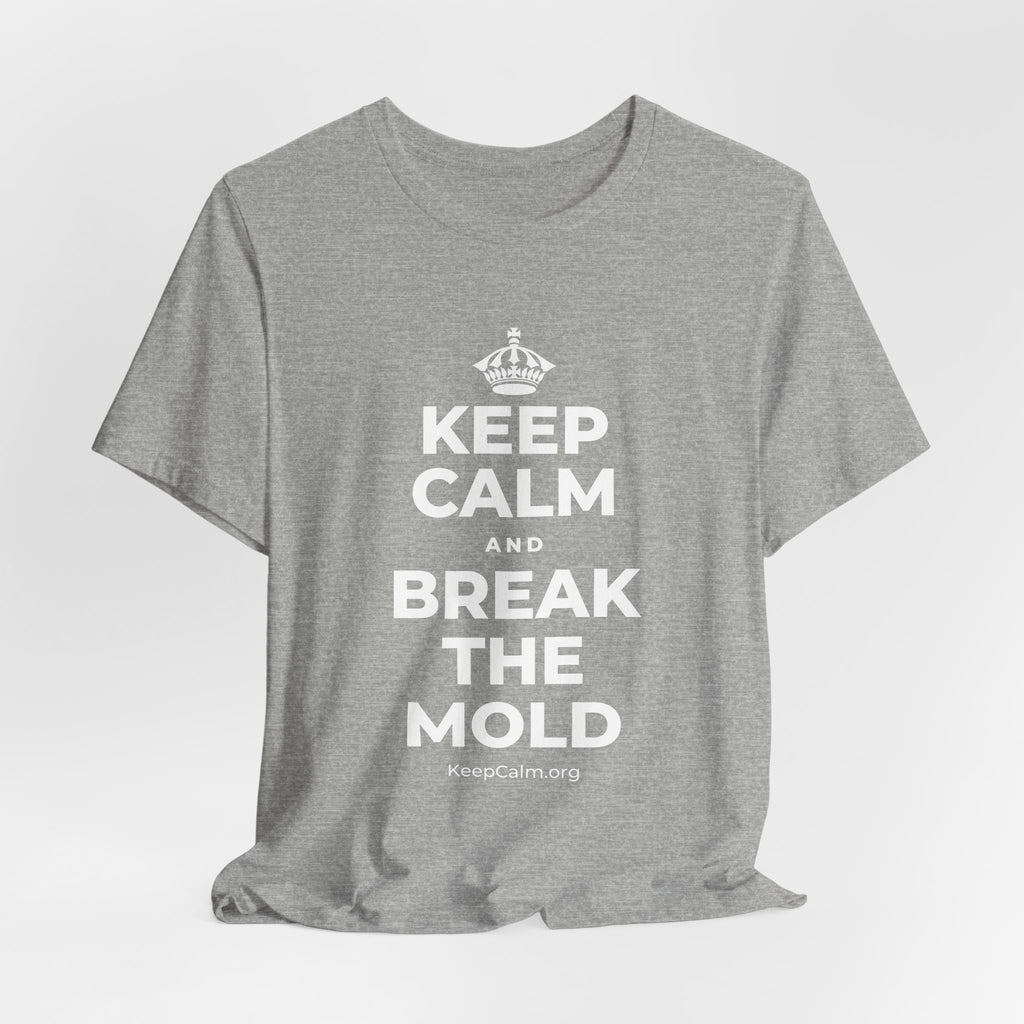 KEEP CALM AND BREAK THE MOLD T-Shirt (White–Asphalt)