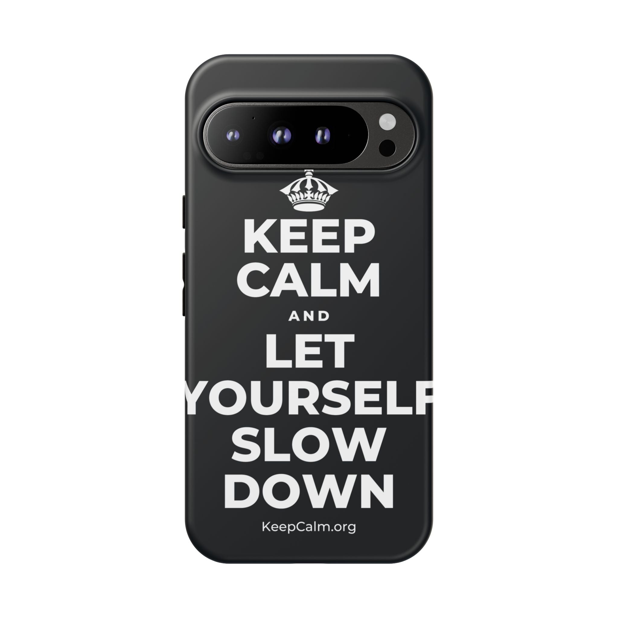 KEEP CALM AND LET YOURSELF SLOW DOWN Phone Case (Dark)