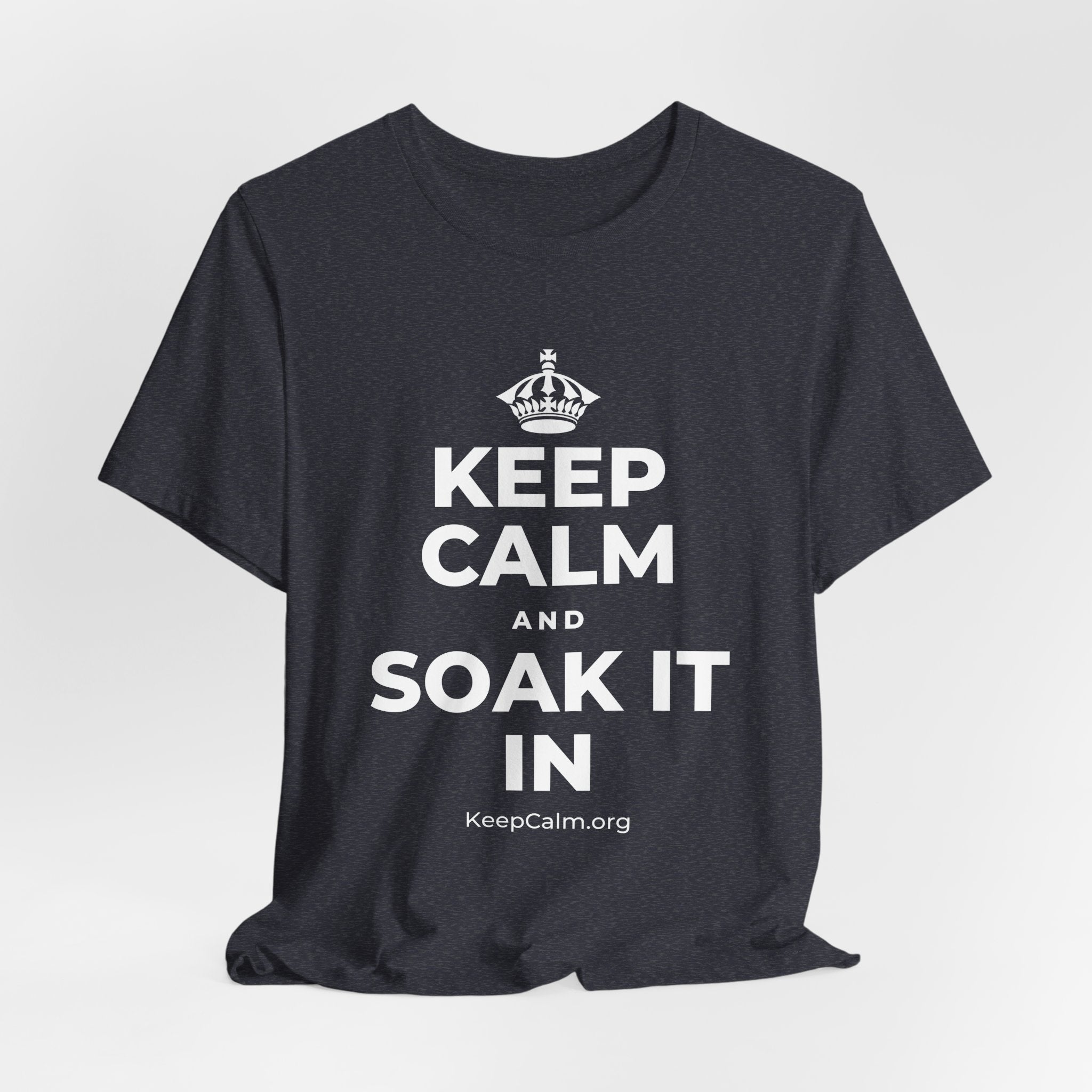 KEEP CALM AND SOAK IT IN T-Shirt (White–Asphalt)