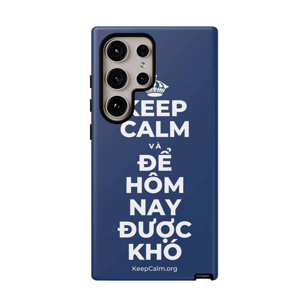 KEEP CALM VÀ ĐỂ HÔM NAY ĐƯỢC KHÓ Phone Case