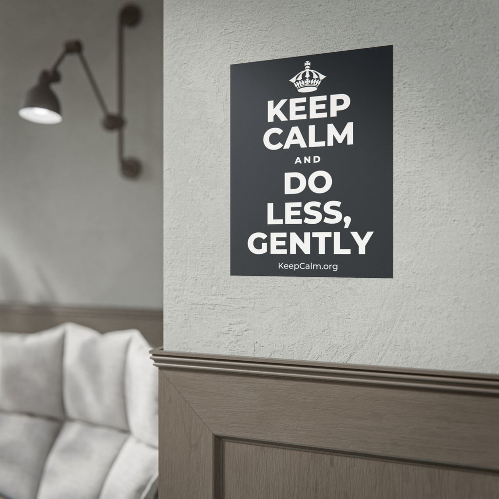 KEEP CALM AND DO LESS, GENTLY Poster (Dark)