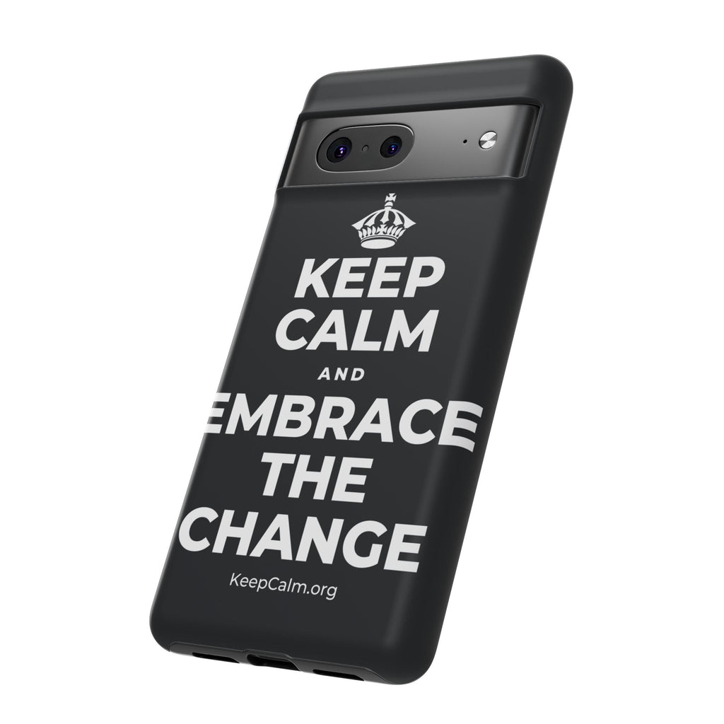 KEEP CALM AND EMBRACE THE CHANGE Phone Case (Dark)