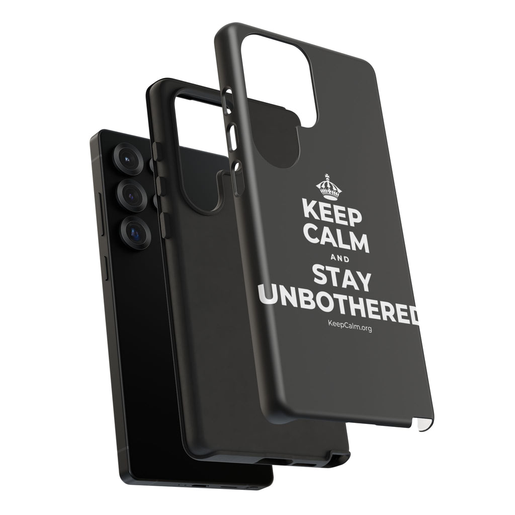 KEEP CALM AND STAY UNBOTHERED Phone Case
