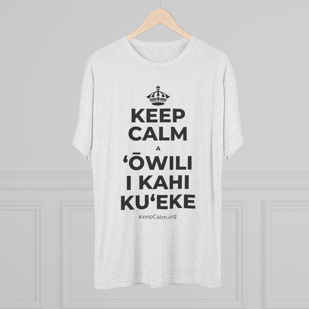 KEEP CALM A ʻŌWILI I KAHI KUʻEKE Tri-Blend Tee