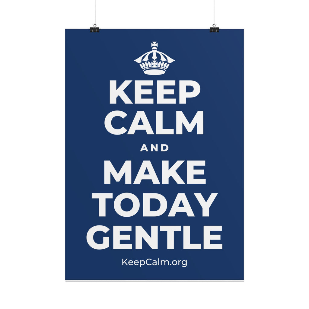 KEEP CALM AND MAKE TODAY GENTLE Poster
