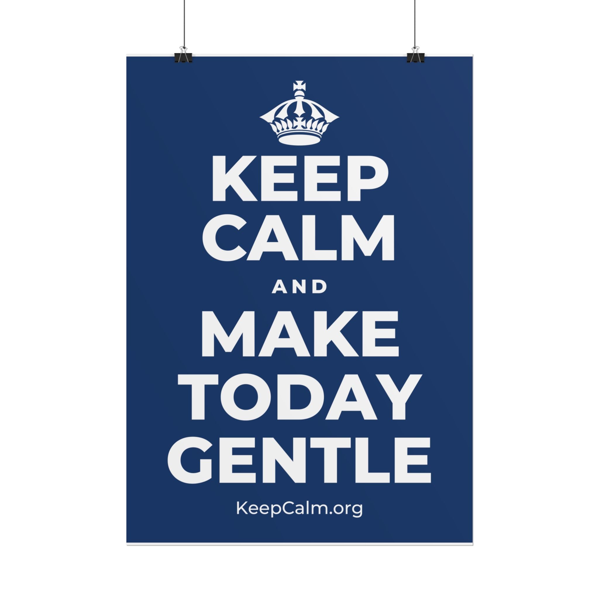 KEEP CALM AND MAKE TODAY GENTLE Poster