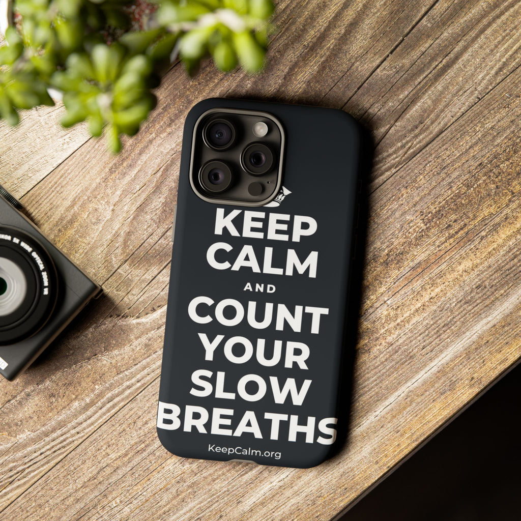 KEEP CALM AND COUNT YOUR SLOW BREATHS Phone Case (Dark)