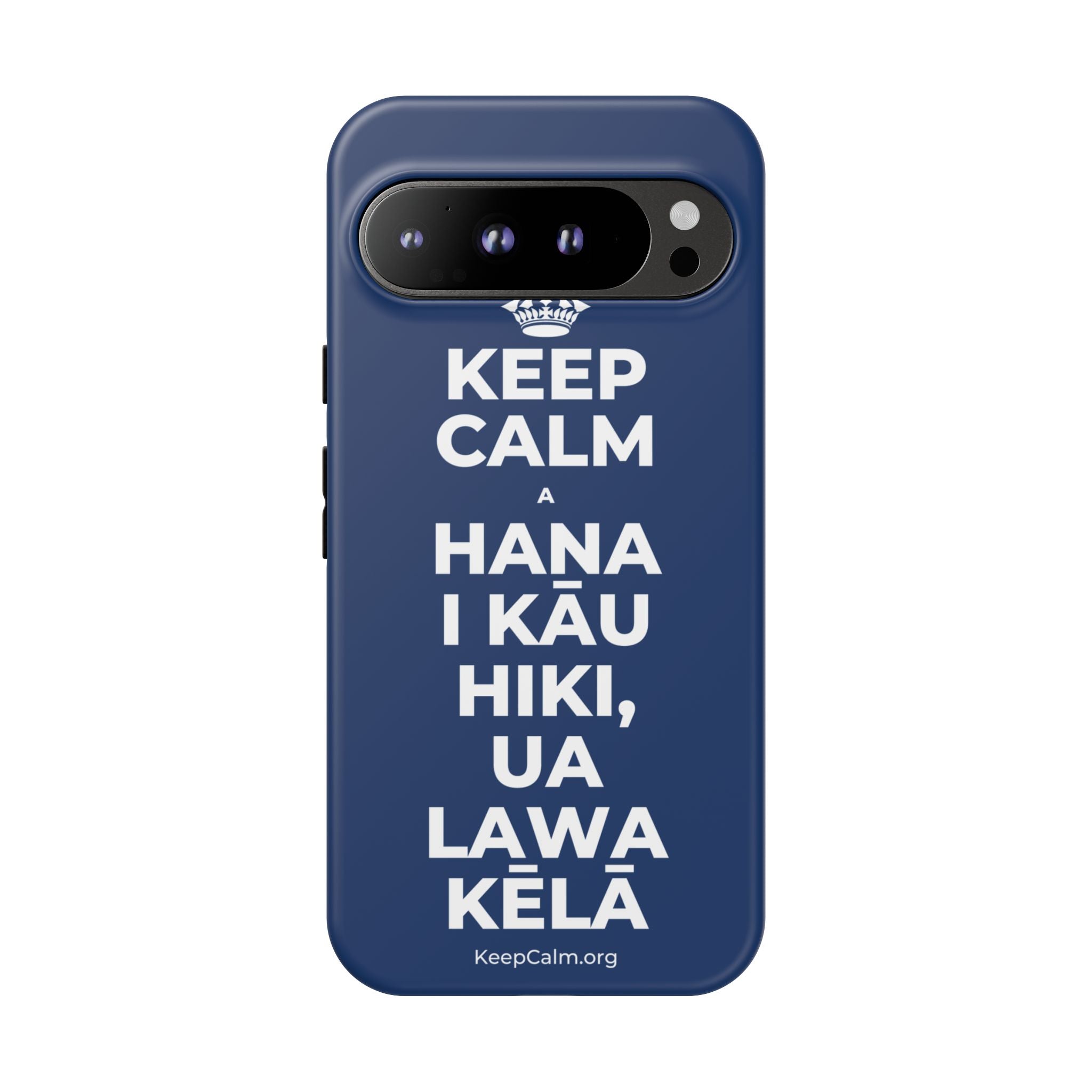 KEEP CALM A HANA I KĀU HIKI, UA LAWA KĒLĀ Phone Case
