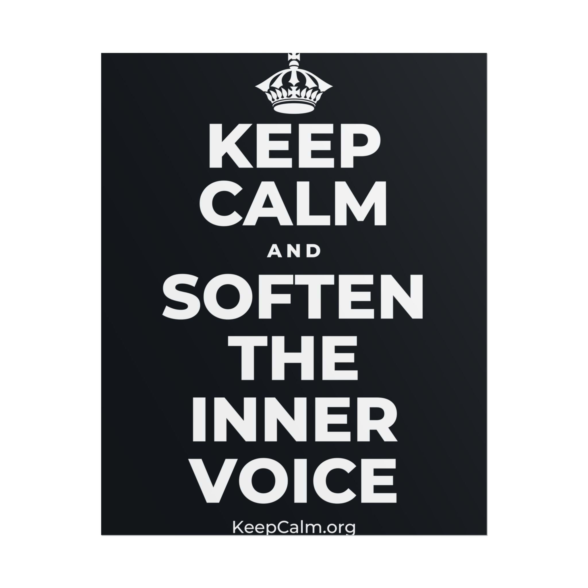 KEEP CALM AND SOFTEN THE INNER VOICE Poster (Dark)