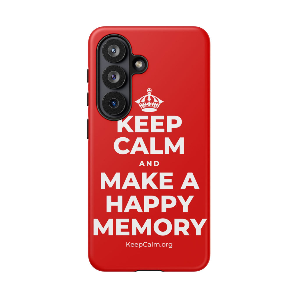 KEEP CALM AND MAKE A HAPPY MEMORY Phone Case