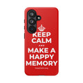 KEEP CALM AND MAKE A HAPPY MEMORY Phone Case