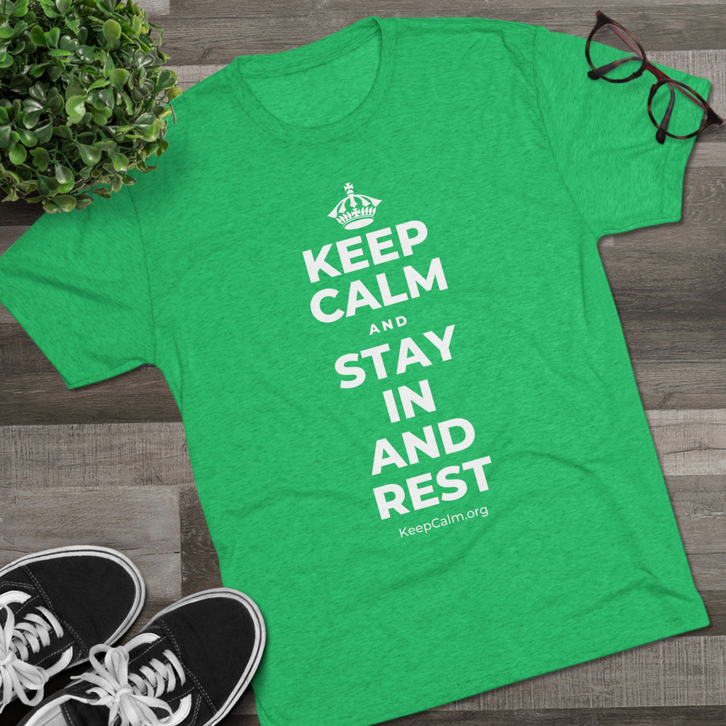 KEEP CALM AND STAY IN AND REST Tri-Blend Tee