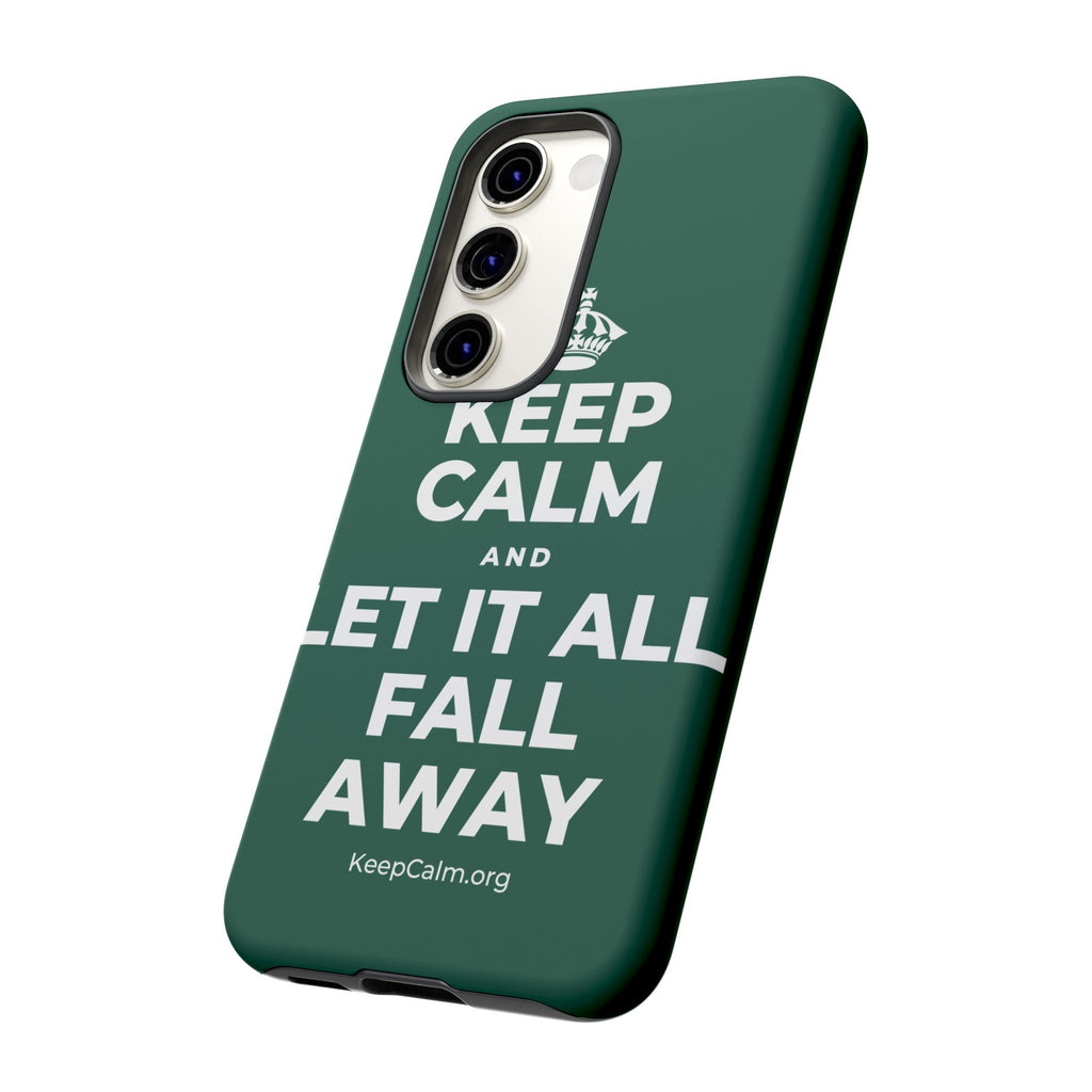 KEEP CALM AND LET IT ALL FALL AWAY Phone Case