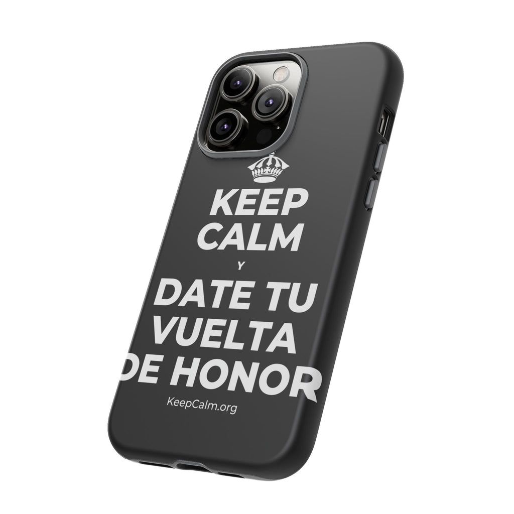 KEEP CALM Y DATE TU VUELTA DE HONOR Phone Case