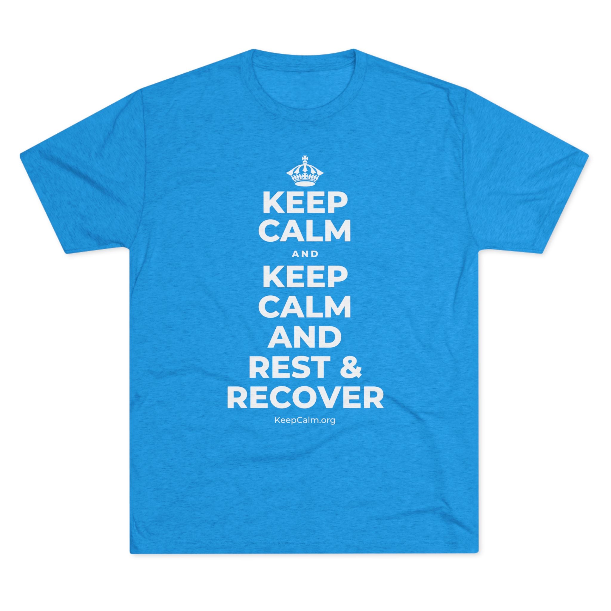 KEEP CALM AND KEEP CALM AND REST & RECOVER Tri-Blend Tee
