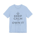 KEEP CALM AND OWN IT T-Shirt (Baby Blue–Silver)