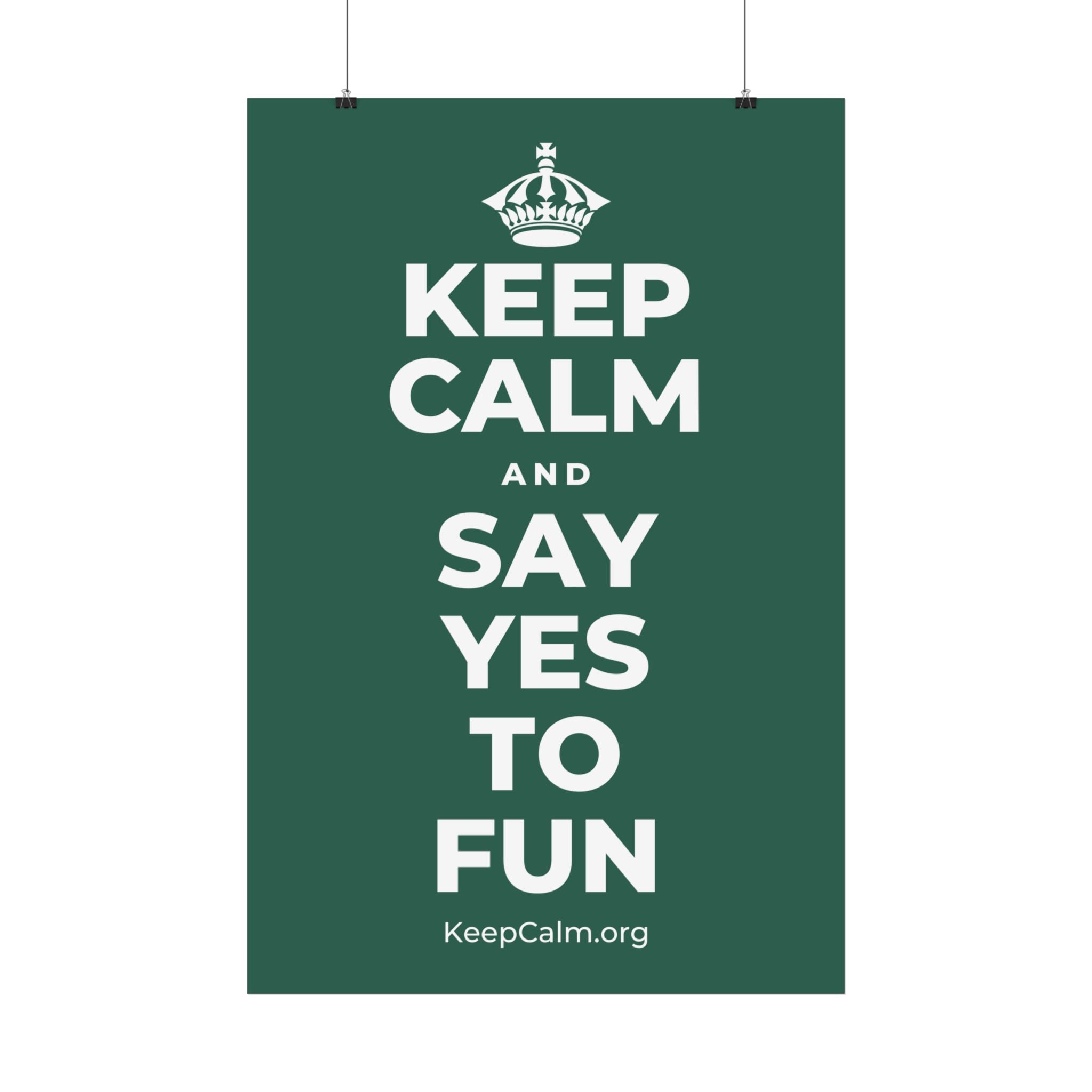 KEEP CALM AND SAY YES TO FUN Satin Poster