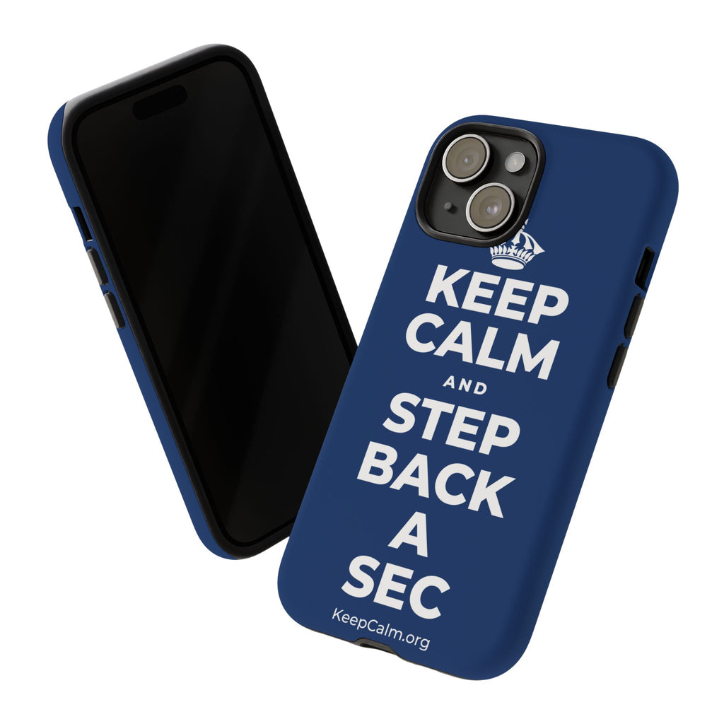 KEEP CALM AND STEP BACK A SEC Phone Case